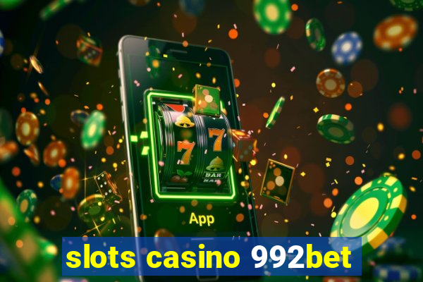 slots casino 992bet